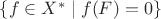 $\{f\in X^*\mid f(F)=0\}$