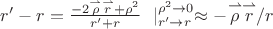 $r'-r=\frac{-2 \overset{\rightharpoonup }{\rho } \overset{\rightharpoonup }{r} + \rho ^2}{r'+r}\ \mid_{r'\rightarrow r}^{\rho^2 \rightarrow 0}\approx -\overset{\rightharpoonup }{\rho } \overset{\rightharpoonup }{r}/r$