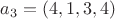 $a_3=(4,1,3,4)$