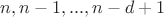 $n,n-1,...,n-d+1$