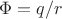 $\Phi=q/r$