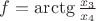 $f=\arctg\frac{x_3}{x_4}$