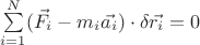 $\sum\limits_{i=1}^N (\vec{F_i} - m_i \vec{a_i}) \cdot \delta \vec{r_i}=0$