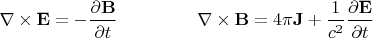 $\begin{array}{ll}{\mkern 180mu} &\\ \displaystyle \nabla\times\mathbf{E}=-\frac{\partial\mathbf{B}}{\partial t}&\displaystyle \nabla\times\mathbf{B}=4\pi\mathbf{J}+\frac{1}{c^2}\frac{\partial\mathbf{E}}{\partial t}\end{array}$