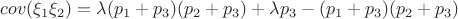 $cov(\xi_1 \xi_2) = \lambda (p_1+p_3)(p_2+p_3) + \lambda p_3 - (p_1+p_3)(p_2+p_3)$