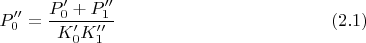 $$P_0''= \frac {P_0'+ P_1''} {K_0'K_1''} \eqno{(2.1)}$$