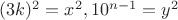 $(3k)^2=x^2, 10^{n-1}=y^2$