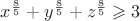 $x^{\frac85}+y^{\frac85}+z^{\frac85} \geqslant 3$