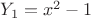 $Y_1=x^2-1$