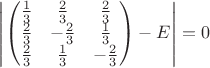$ \left|\begin{pmatrix}
\frac13 & \frac23 & \frac23 \\
\frac23 & -\frac23 & \frac13 \\
\frac23 & \frac13 & -\frac23
\end{pmatrix}-E\right|=0 $