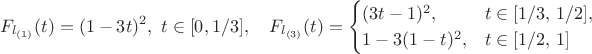 $$
F_{l_{(1)}}(t)=(1-3t)^2, \ t\in[0,1/3], \quad F_{l_{(3)}}(t)=\begin{cases}(3t-1)^2, & t\in[1/3,\,1/2],\cr 1-3(1-t)^2, & t\in[1/2,\,1]\end{cases}
$$