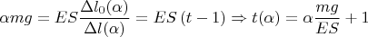 $$\[\alpha mg = ES\frac{{\Delta {l_0}(\alpha )}}{{\Delta l(\alpha )}} = ES\left( {t - 1} \right) \Rightarrow t(\alpha ) = \alpha \frac{{mg}}{{ES}} + 1\]$$