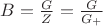 $B=\frac{G}{Z}=\frac{G}{G_+}$