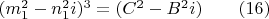 $(m_1^2-n_1^2i)^3=(C^2-B^2i) \qquad (16)$