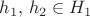 $h_1,\,h_2 \in H_1$