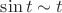 $\sin t \sim t$