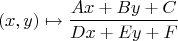 $$(x, y) \mapsto \frac{Ax + By + C}{Dx + Ey + F}$$