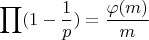 $$ \prod(1-\frac 1 p)=\frac {\varphi(m)}{m} $$