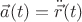$$\vec{a}(t) = \ddot{\vec{r}}(t)$$