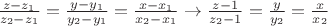 $
\frac{{z - z_1 }}{{z_2  - z_1 }} = \frac{{y - y_1 }}{{y_2  - y_1 }} = \frac{{x - x_1 }}{{x_2  - x_1 }} \to \frac{{z - 1}}{{z_2  - 1}} = \frac{y}{{y_2 }} = \frac{x}{{x_2 }}
$