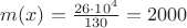 $m(x)= \frac{ 26 \cdot 10^4 }{ 130 } = 2000$