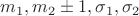 $m_1, m_2 \pm 1, \sigma_1, \sigma_2$