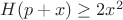 $H(p+x) \ge 2x^2$