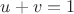 $u+v=1$