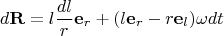 $$d\mathbf{R}=l\frac{dl}{r}\mathbf{e}_r+(l\mathbf{e}_r-r\mathbf{e}_l)\omega dt$$