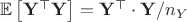 $\mathbb {E}\left[{\mathbf {Y}}^{\top }\mathbf {Y}\right]=\mathbf {Y}^{\top } \cdot{ \mathbf {Y}}/n_Y$