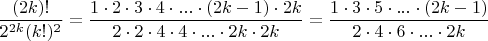 $\dfrac{(2k)!}{2^{2k}(k!)^2}=\dfrac{1\cdot 2\cdot 3\cdot 4\cdot...\cdot(2k-1)\cdot 2k}{2\cdot 2\cdot 4\cdot 4\cdot...\cdot 2k \cdot 2k}=\dfrac{1\cdot 3\cdot 5\cdot...\cdot(2k-1)}{2\cdot 4\cdot 6\cdot ...\cdot 2k}$