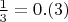 $\frac{1}{3} = 0.(3)$