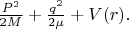 $\frac{P^2}{2M}+\frac{q^2}{2\mu}+V(r).$