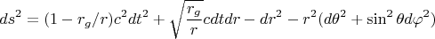 $$ds^2=(1-r_g/r)c^2dt^2+\sqrt{\frac{r_g}{r}}cdtdr-dr^2-r^2({d\theta}^2+\sin^2{\theta}d{\varphi}^2)$$