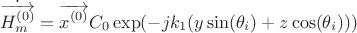 $$\dot{\overrightarrow{H_m^{(0)}}}=\overrightarrow{x^{(0)}}C_0\exp(-jk_1(y\sin(\theta_i)+z\cos(\theta_i)))$$