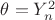 $\theta=Y_n^2$