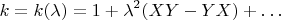 $$k = k(\lambda) = 1 + \lambda^2 (XY-YX) + \ldots$$