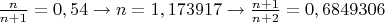 $\frac{n}{n+1}=0,54\to n=1,173917\to \frac{n+1}{n+2}=0,6849306$