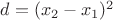 $d = (x_2-x_1)^2$