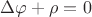 $\Delta \varphi + \rho = 0$