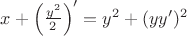 $x+\left(\frac{y^2}2\right)'=y^2+(yy')^2$