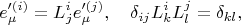 $$
e'^{(i)}_{\mu} = L^{i}_{j} e'^{(j)}_{\mu}, \quad \delta_{i j} L^{i}_{k} L^{j}_{l} = \delta_{k l},
$$