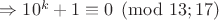 $ \Rightarrow 10^k+1\equiv 0\pmod{13;17}$