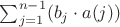 $\sum_{j = 1}^{n-1} (b_j \cdot a (j))$ $\sum_{j = 1}^{n-1} (b_j \cdot a (j))$