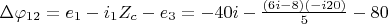 $\Delta \varphi_{12}=e_1-i_1 Z_c-e_3=-40i-\frac{(6i-8)(-i20)}{5}-80$