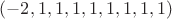 $(-2,1,1,1,1,1,1,1,1)$