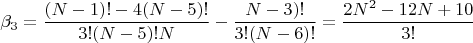 $$\beta_3=\frac{(N-1)!-4(N-5)!}{3!(N-5)!N}-\frac{N-3)!}{3!(N-6)!}=\frac{2N^2-12N+10}{3!}$$