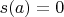 $s(a)=0$