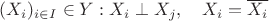 $(X_i)_{i\in I}\in Y: X_i\perp X_j, \quad X_i=\overline{X_i} $