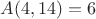 $A(  4, 14) =      6$